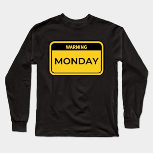 warning: monday Long Sleeve T-Shirt